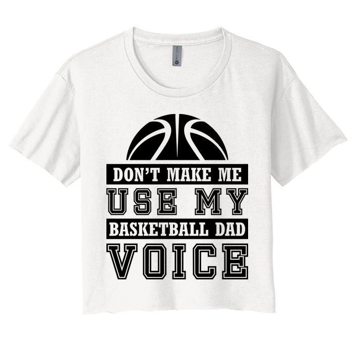 Basketball Funny Don't Make Me Use My Basketball Dad Voice Crop Top
