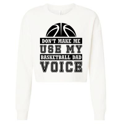 Basketball Funny Don't Make Me Use My Basketball Dad Voice Cropped Pullover Crew