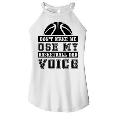 Basketball Funny Don't Make Me Use My Basketball Dad Voice Women's Perfect Tri Rocker Tank