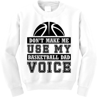 Basketball Funny Don't Make Me Use My Basketball Dad Voice Kids Sweatshirt