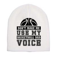 Basketball Funny Don't Make Me Use My Basketball Dad Voice Short Acrylic Beanie