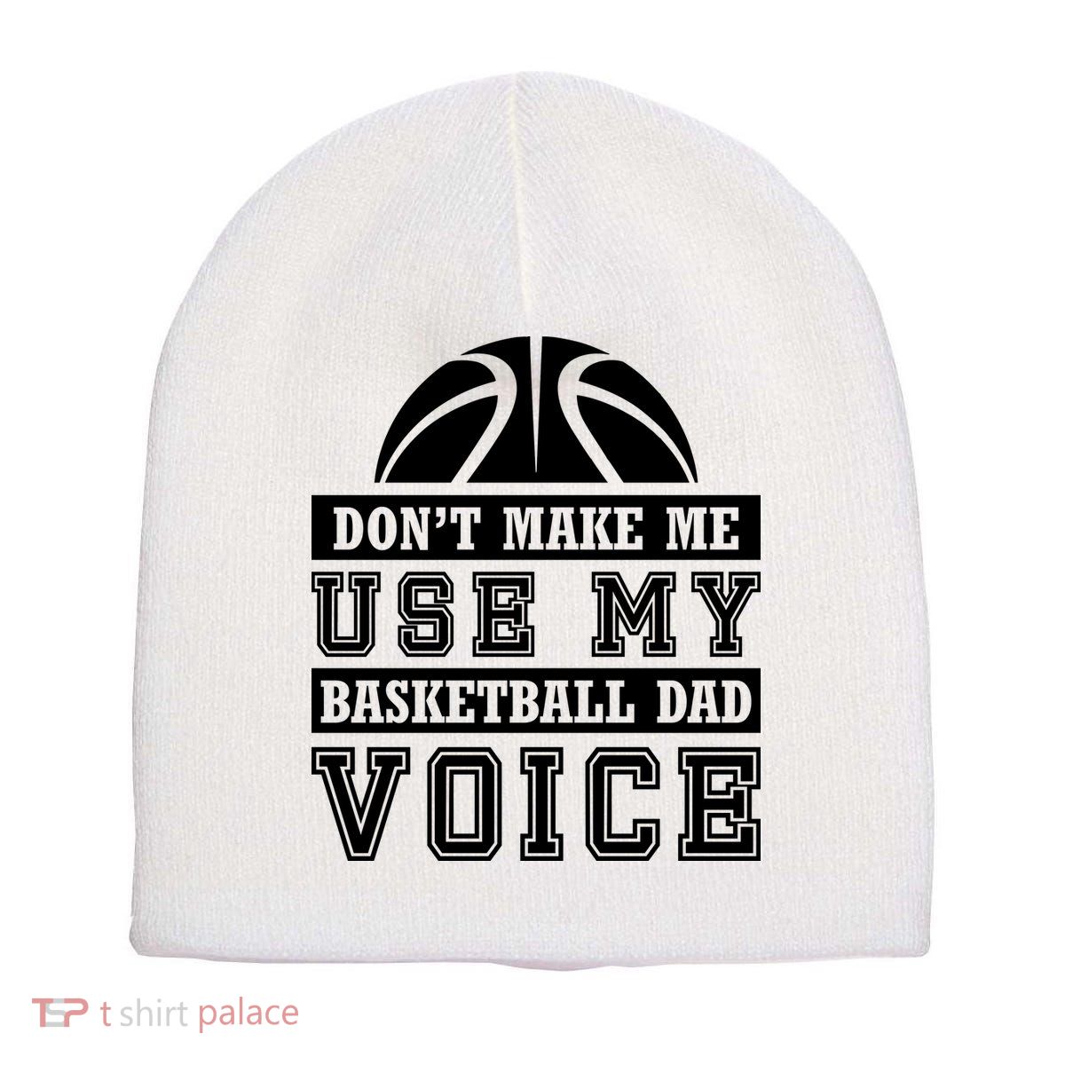 Basketball Funny Don't Make Me Use My Basketball Dad Voice Short Acrylic Beanie