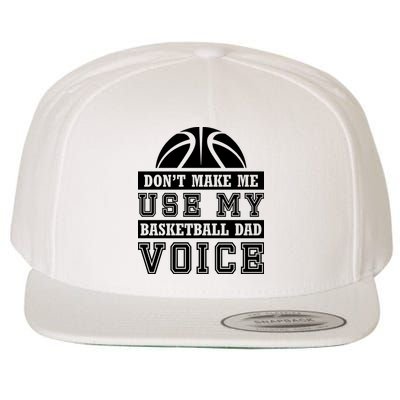 Basketball Funny Don't Make Me Use My Basketball Dad Voice Wool Snapback Cap