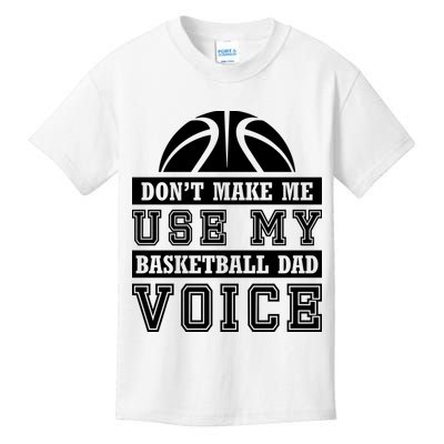 Basketball Funny Don't Make Me Use My Basketball Dad Voice Kids T-Shirt