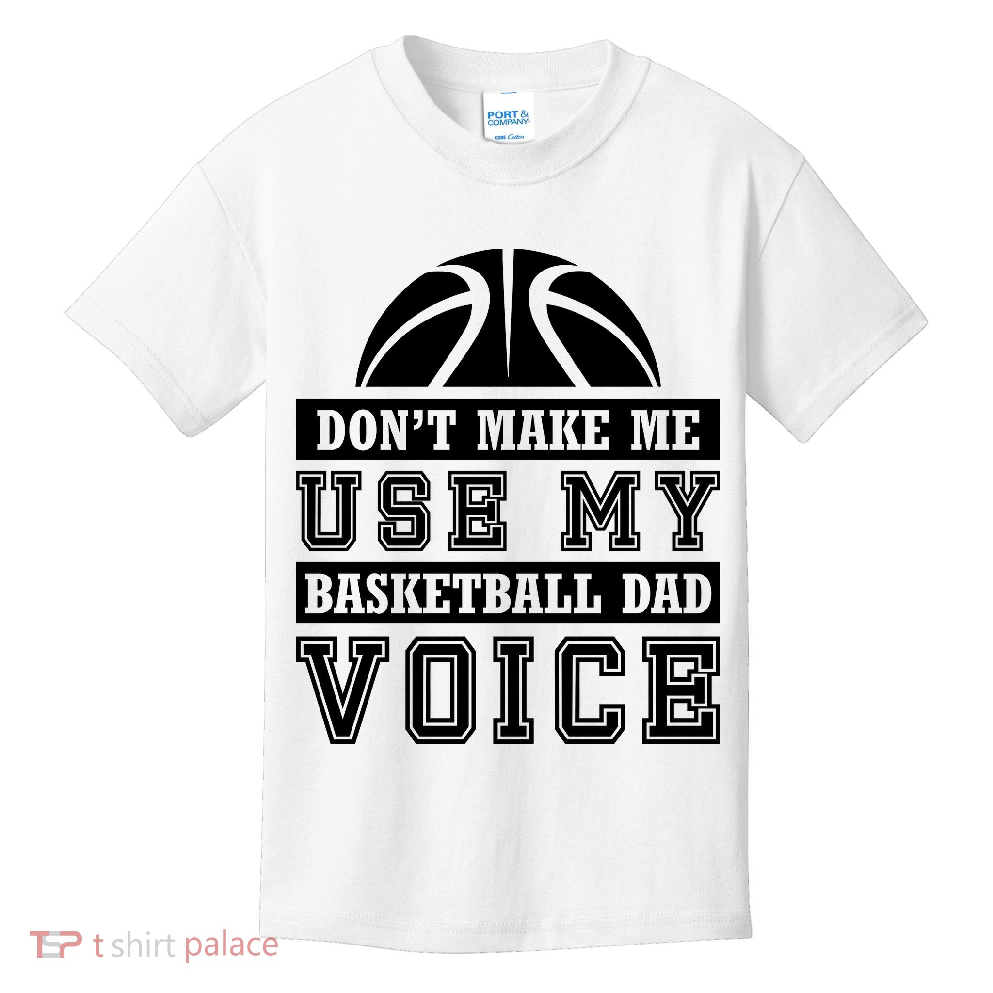 Basketball Funny Don't Make Me Use My Basketball Dad Voice Kids T-Shirt