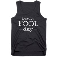 Beauty Fool Day April Fools Day Outfit April Fool Gift Tank Top