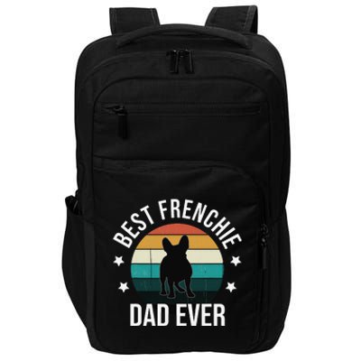 Best Frenchie Dad Ever French Bulldog Fathers Day Gift Idea Impact Tech Backpack