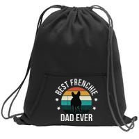 Best Frenchie Dad Ever French Bulldog Fathers Day Gift Idea Sweatshirt Cinch Pack Bag