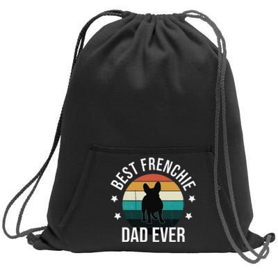 Best Frenchie Dad Ever French Bulldog Fathers Day Gift Idea Sweatshirt Cinch Pack Bag