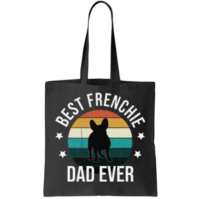 Best Frenchie Dad Ever French Bulldog Fathers Day Gift Idea Tote Bag