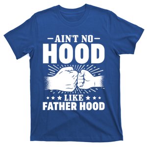 Best Father Dad Fathers Day Aint No Hood Like Fatherhood Gift T-Shirt