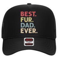 Best Fur Dad Ever Design For Cat Daddy Or Dog Father High Crown Mesh Back Trucker Hat