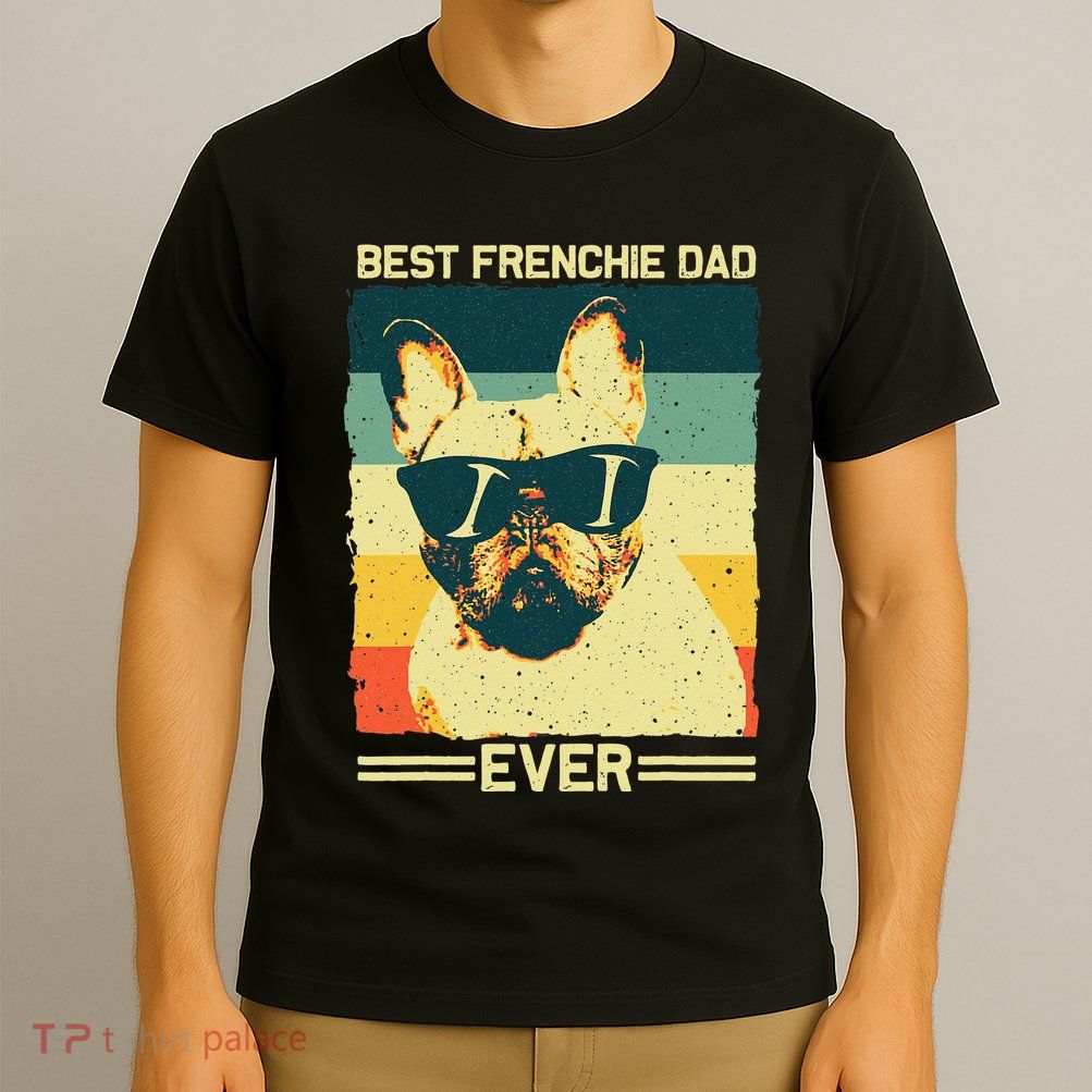Best Frenchie Dad Design Father French Bulldog Lovers T-Shirt