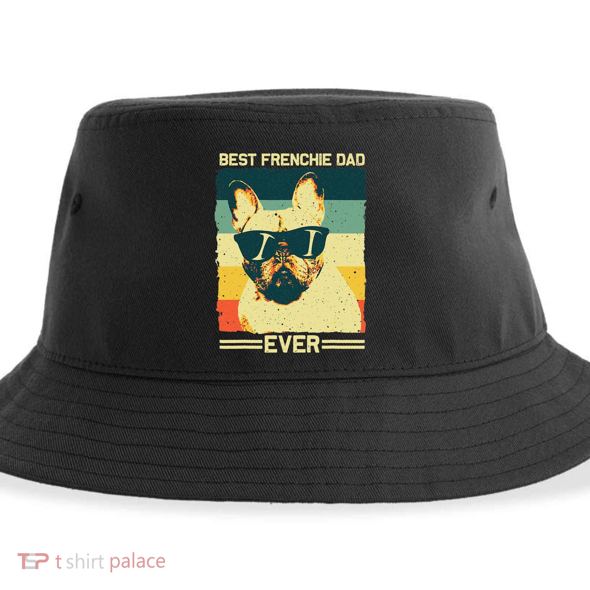 Best Frenchie Dad Design Father French Bulldog Lovers Sustainable Bucket Hat