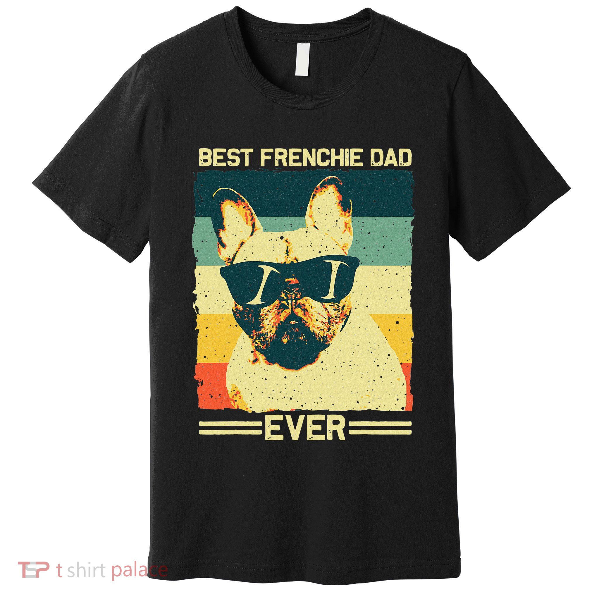 Best Frenchie Dad Design Father French Bulldog Lovers Premium T-Shirt