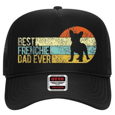 Best Frenchie Dad Ever Frenchie Papa French Bulldog Owner High Crown Mesh Back Trucker Hat