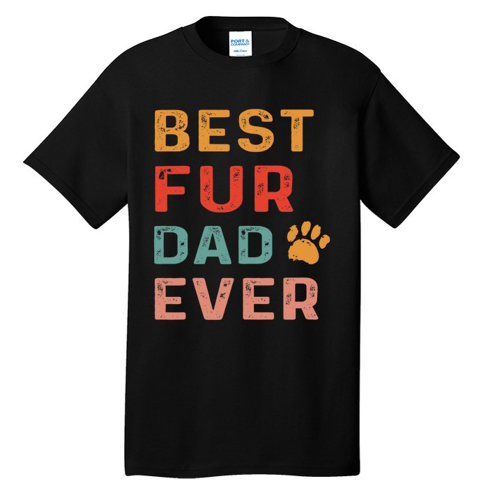 Best Fur Dad Ever Funny Sayings Fathers Day Dog Lovers Tall T-Shirt