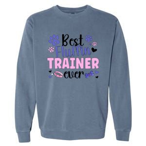 Best Fluffin' Dog Trainer Ever Dog Training Gift Garment-Dyed Sweatshirt