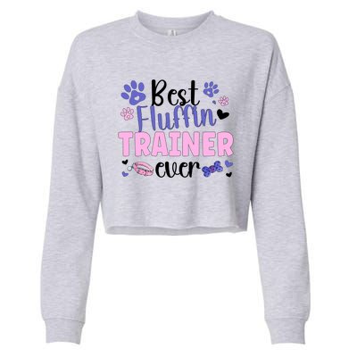 Best Fluffin' Dog Trainer Ever Dog Training Gift Cropped Pullover Crew