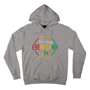 Black Freedom Day Juneteenth Breaking Every Chain Since 1865 Tall Hoodie