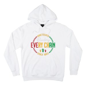 Black Freedom Day Juneteenth Breaking Every Chain Since 1865 Hoodie