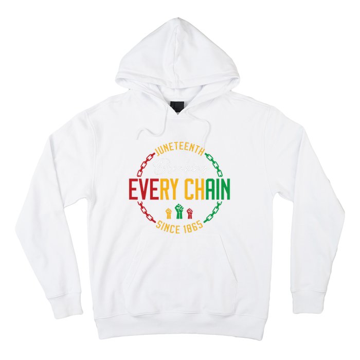 Black Freedom Day Juneteenth Breaking Every Chain Since 1865 Hoodie