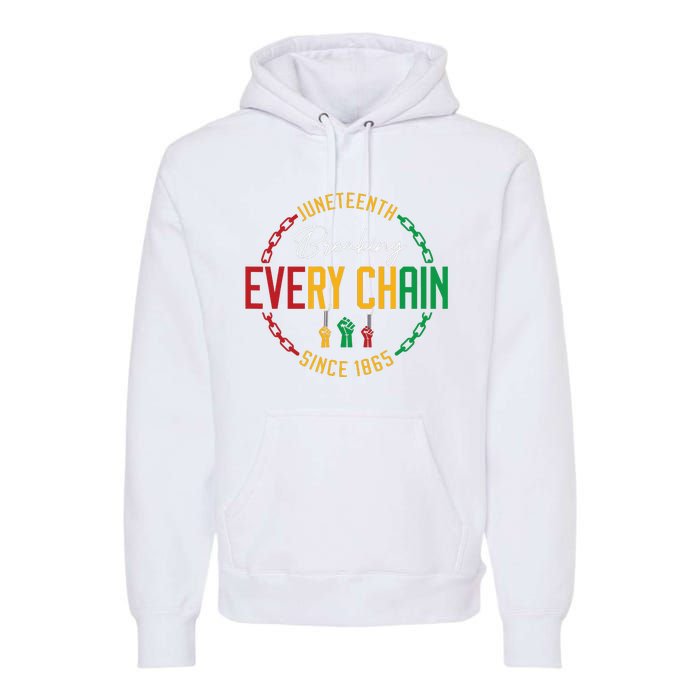 Black Freedom Day Juneteenth Breaking Every Chain Since 1865 Premium Hoodie