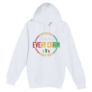 Black Freedom Day Juneteenth Breaking Every Chain Since 1865 Premium Pullover Hoodie