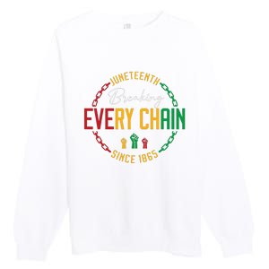 Black Freedom Day Juneteenth Breaking Every Chain Since 1865 Premium Crewneck Sweatshirt