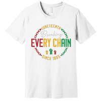 Black Freedom Day Juneteenth Breaking Every Chain Since 1865 Premium T-Shirt