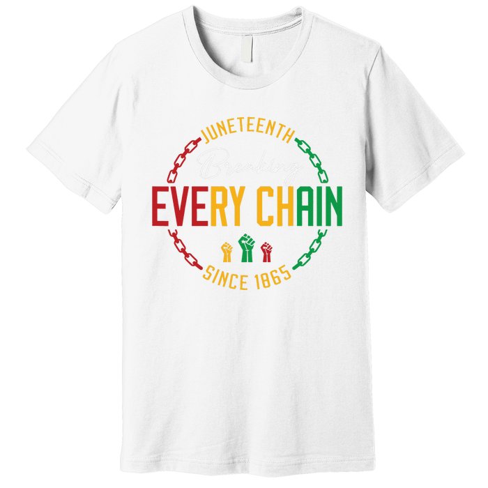 Black Freedom Day Juneteenth Breaking Every Chain Since 1865 Premium T-Shirt