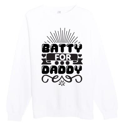 Batty For Daddy Premium Crewneck Sweatshirt