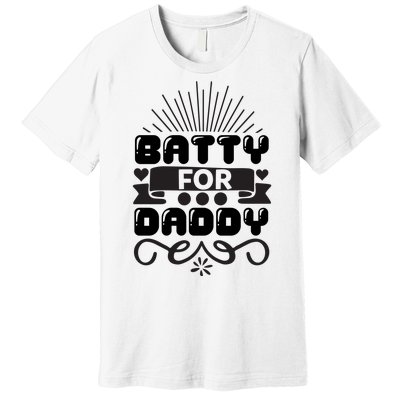 Batty For Daddy Premium T-Shirt