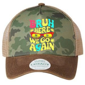 Bro First Day Of School Back To School Bruh Here We Go Again Legacy Tie Dye Trucker Hat