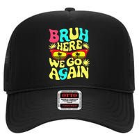 Bro First Day Of School Back To School Bruh Here We Go Again High Crown Mesh Back Trucker Hat