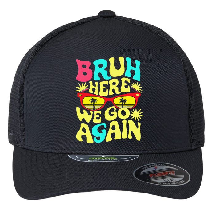 Bro First Day Of School Back To School Bruh Here We Go Again Flexfit Unipanel Trucker Cap