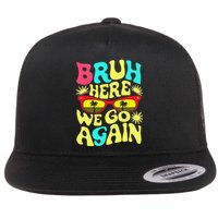 Bro First Day Of School Back To School Bruh Here We Go Again Flat Bill Trucker Hat