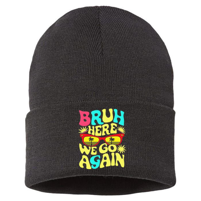 Bro First Day Of School Back To School Bruh Here We Go Again Sustainable Knit Beanie