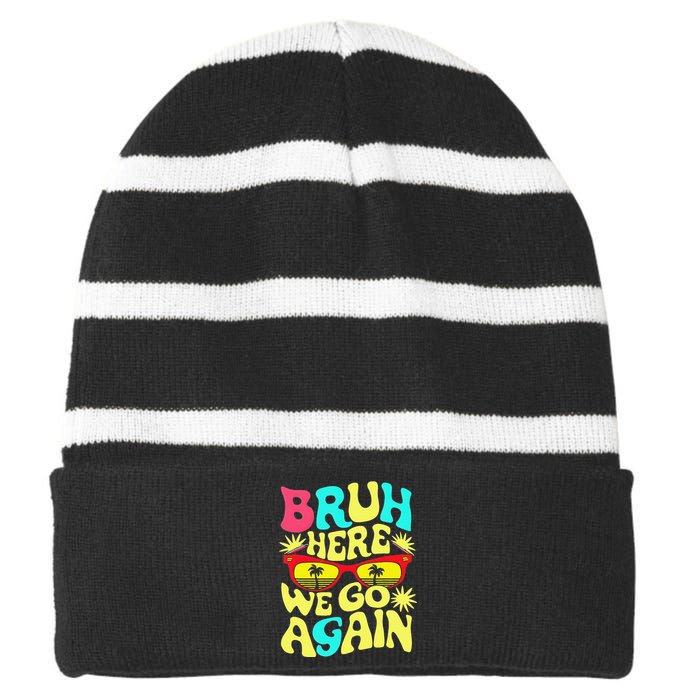 Bro First Day Of School Back To School Bruh Here We Go Again Striped Beanie with Solid Band