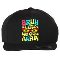 Bro First Day Of School Back To School Bruh Here We Go Again Wool Snapback Cap