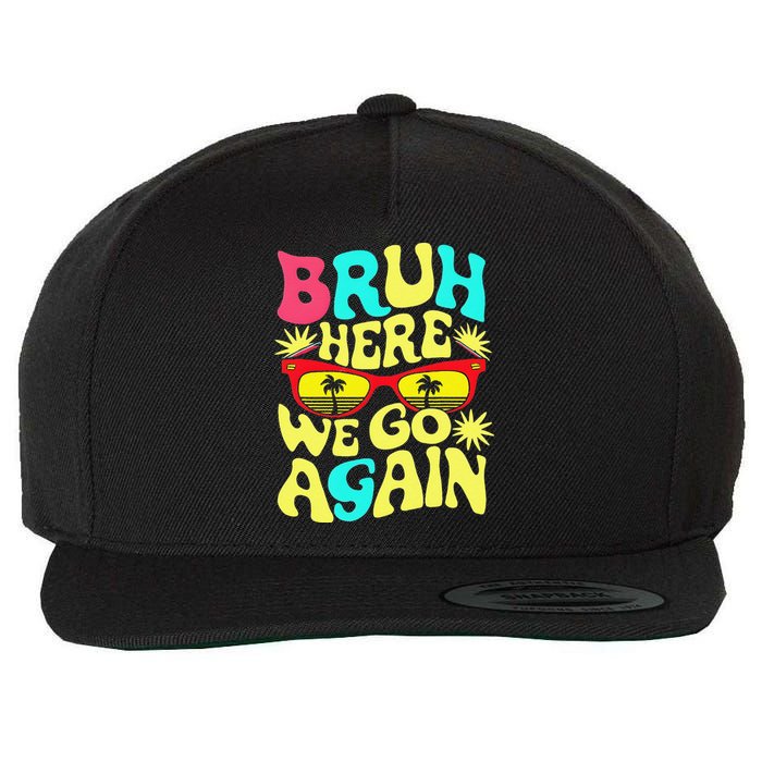 Bro First Day Of School Back To School Bruh Here We Go Again Wool Snapback Cap