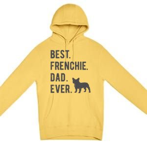 Best Frenchie Dad Ever Funny French Bulldog Lovers Dad Gift Funny Gift Premium Pullover Hoodie