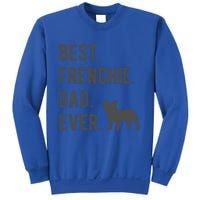 Best Frenchie Dad Ever Funny French Bulldog Lovers Dad Gift Funny Gift Sweatshirt