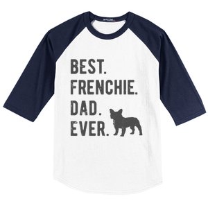 Best Frenchie Dad Ever Funny French Bulldog Lovers Dad Gift Funny Gift Baseball Sleeve Shirt