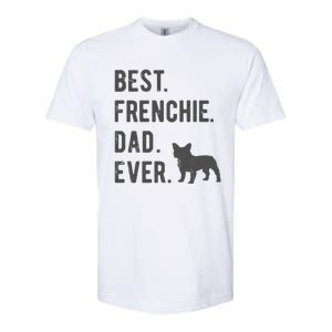 Best Frenchie Dad Ever Funny French Bulldog Lovers Dad Gift Funny Gift Softstyle CVC T-Shirt