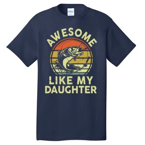 Bass Fish Dad Awesome Like My Daughter Funny Papa Fishing Tall T-Shirt