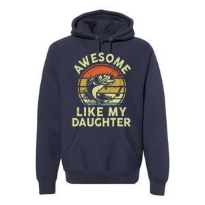 Bass Fish Dad Awesome Like My Daughter Funny Papa Fishing Premium Hoodie