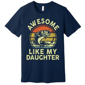 Bass Fish Dad Awesome Like My Daughter Funny Papa Fishing Premium T-Shirt