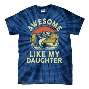 Bass Fish Dad Awesome Like My Daughter Funny Papa Fishing Tie-Dye T-Shirt