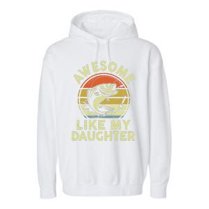 Bass Fish Dad Awesome Like My Daughter Funny Papa Fishing Garment-Dyed Fleece Hoodie